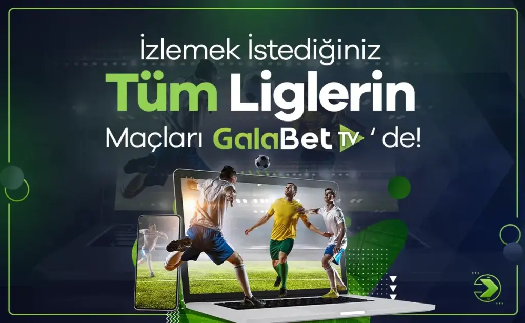 galabet tv izleme fırsatı